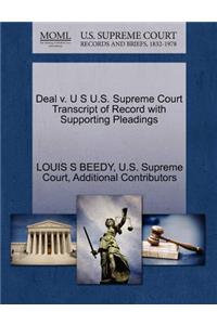 Deal V. U S U.S. Supreme Court Transcript of Record with Supporting Pleadings