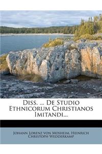 Diss. ... de Studio Ethnicorum Christianos Imitandi...