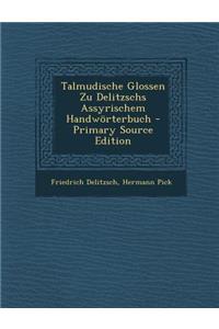 Talmudische Glossen Zu Delitzschs Assyrischem Handworterbuch