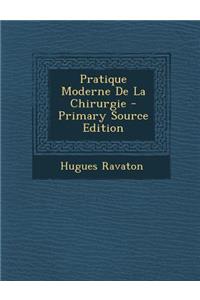 Pratique Moderne de La Chirurgie