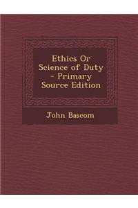 Ethics or Science of Duty