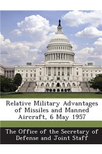 Relative Military Advantages of Missiles and Manned Aircraft, 6 May 1957