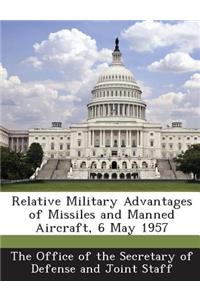 Relative Military Advantages of Missiles and Manned Aircraft, 6 May 1957
