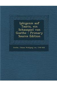 Iphigenie Auf Tauris, Ein Schauspiel Von Goethe