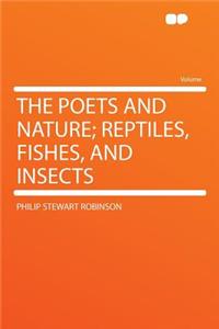 The Poets and Nature; Reptiles, Fishes, and Insects