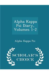 Alpha Kappa Psi Diary, Volumes 1-2 - Scholar's Choice Edition