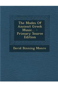 The Modes of Ancient Greek Music... - Primary Source Edition
