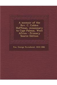 A Memoir of the REV. C. Colden Hoffman, Missionary to Cape Palmas, West Africa