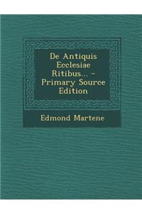 De Antiquis Ecclesiae Ritibus...