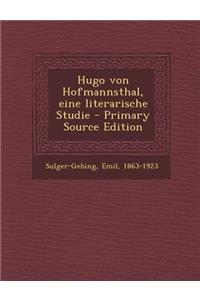 Hugo Von Hofmannsthal, Eine Literarische Studie