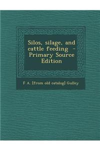 Silos, Silage, and Cattle Feeding - Primary Source Edition