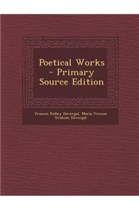 Poetical Works - Primary Source Edition