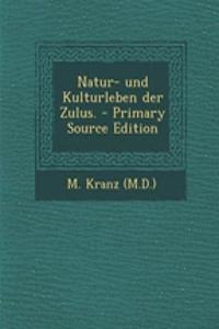 Natur- Und Kulturleben Der Zulus.
