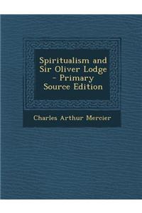 Spiritualism and Sir Oliver Lodge