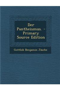 Der Pantheismus. - Primary Source Edition