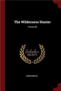 The Wilderness Hunter; Volume 02