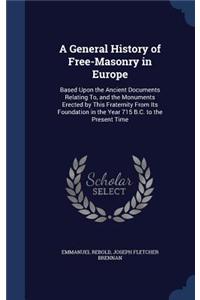 A General History of Free-Masonry in Europe