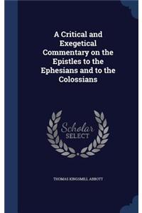 A Critical and Exegetical Commentary on the Epistles to the Ephesians and to the Colossians