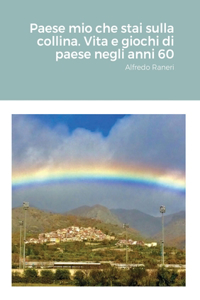 Paese mio che stai sulla collina. Vita e giochi di paese negli anni 60