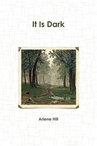 It Is Dark