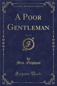 A Poor Gentleman, Vol. 3 of 3 (Classic Reprint)