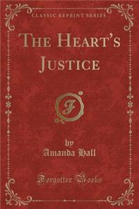 The Heart's Justice (Classic Reprint)