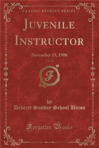 Juvenile Instructor, Vol. 41: November 15, 1906 (Classic Reprint)