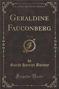 Geraldine Fauconberg, Vol. 1 of 2 (Classic Reprint)