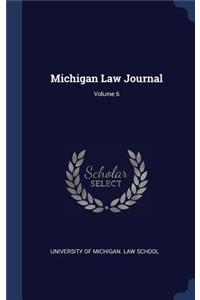 Michigan Law Journal; Volume 6