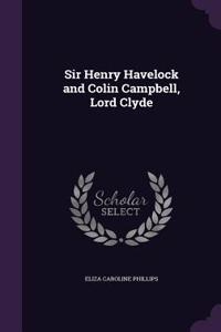 Sir Henry Havelock and Colin Campbell, Lord Clyde