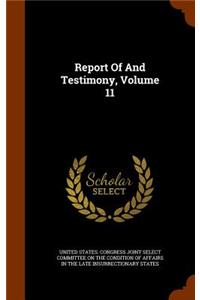 Report Of And Testimony, Volume 11