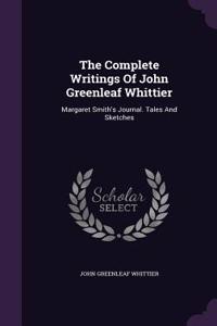 The Complete Writings of John Greenleaf Whittier
