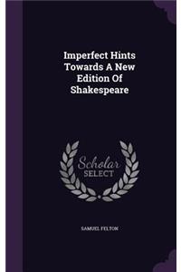 Imperfect Hints Towards A New Edition Of Shakespeare