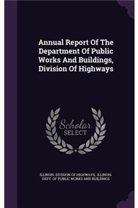 Annual Report of the Department of Public Works and Buildings, Division of Highways