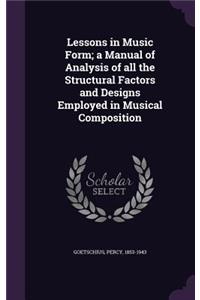 Lessons in Music Form; A Manual of Analysis of All the Structural Factors and Designs Employed in Musical Composition