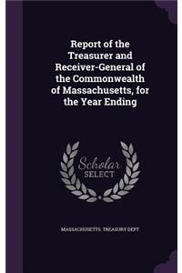 Report of the Treasurer and Receiver-General of the Commonwealth of Massachusetts, for the Year Ending