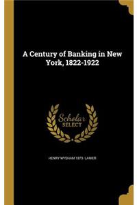 A Century of Banking in New York, 1822-1922