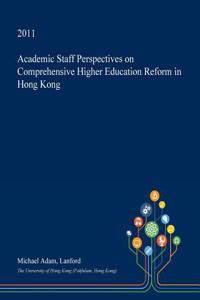 Academic Staff Perspectives on Comprehensive Higher Education Reform in Hong Kong