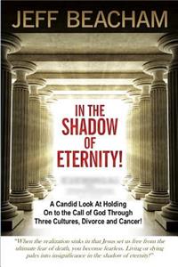 In the Shadow of Eternity