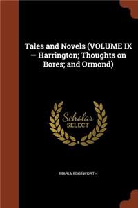 Tales and Novels (Volume IX - Harrington; Thoughts on Bores; And Ormond)