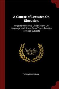 A Course of Lectures on Elocution