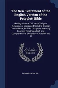 The New Testament of the English Version of the Polyglott Bible