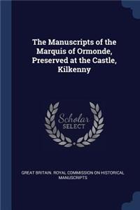 The Manuscripts of the Marquis of Ormonde, Preserved at the Castle, Kilkenny