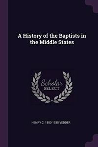 A History of the Baptists in the Middle States