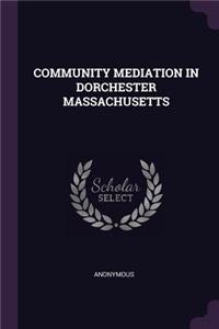 Community Mediation in Dorchester Massachusetts