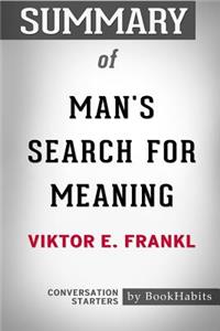 Summary of Man's Search for Meaning by Viktor E. Frankl