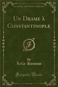 Un Drame À Constantinople (Classic Reprint)