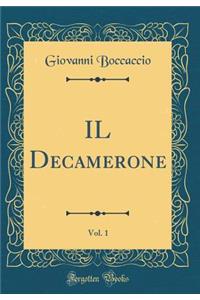 Il Decamerone, Vol. 1 (Classic Reprint)
