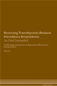 Reversing Transthyretin-Related Hereditary Amyloidosis