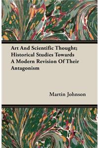 Art and Scientific Thought; Historical Studies Towards a Modern Revision of Their Antagonism